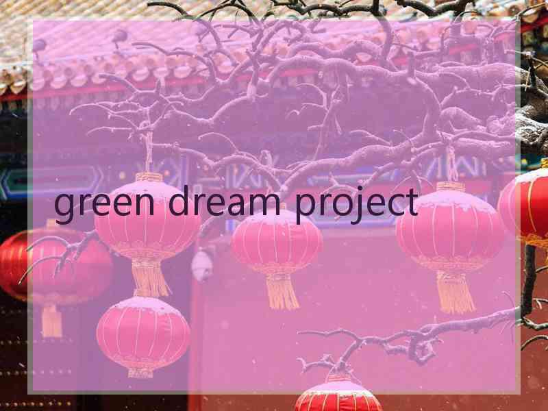 green dream project