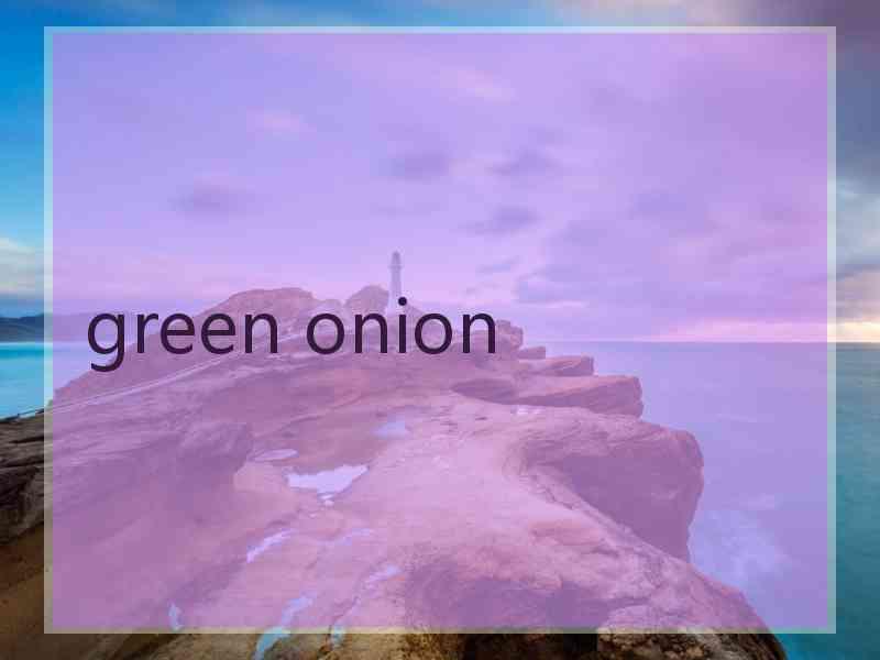 green onion