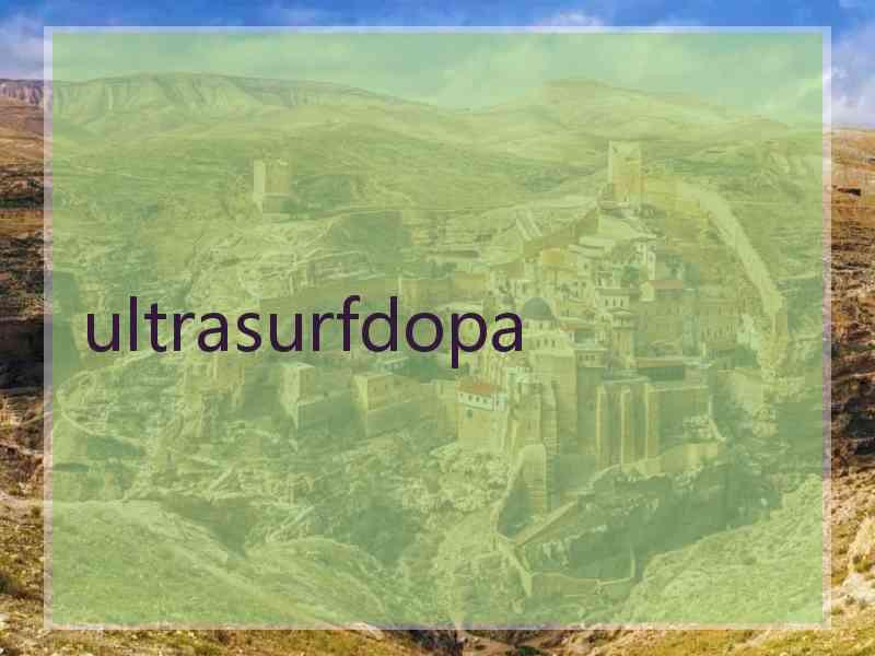 ultrasurfdopa