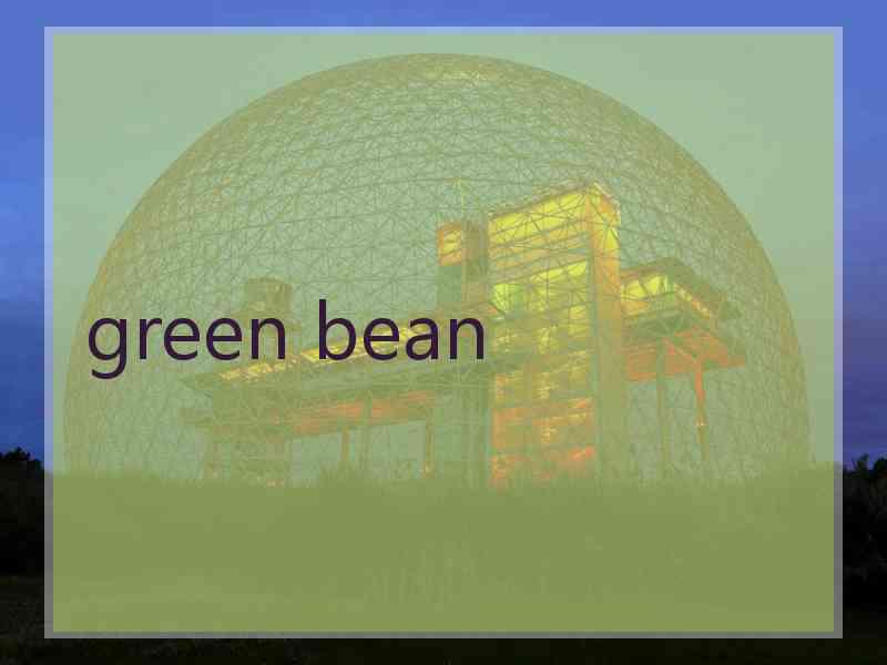 green bean