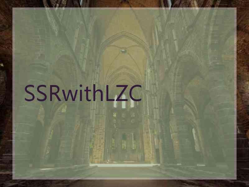 SSRwithLZC